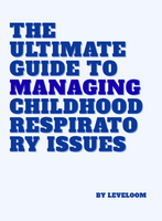 The Ultimate Guide to Managing Childhood Respiratory Issue